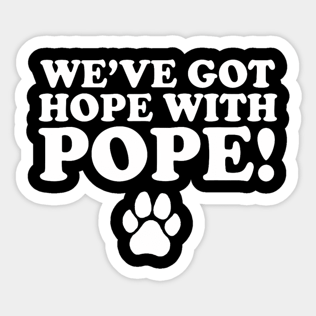 We'Ve Got Hope With Pope Sticker by Zu Zu Xi Xi
